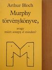 Arthur Bloch - Murphy törvénykönyve, avagy miért romlik el minden? [antikvár]