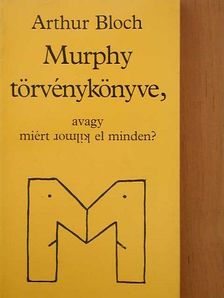 Arthur Bloch - Murphy törvénykönyve, avagy miért romlik el minden? [antikvár]