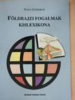 Nagy Gáborné - Földrajzi fogalmak kislexikona [antikvár]