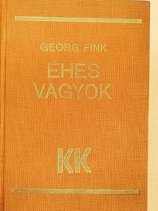 Georg Fink - Éhes vagyok [antikvár]