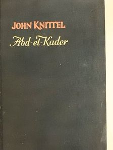 John Knittel - Abd-el-kader [antikvár]