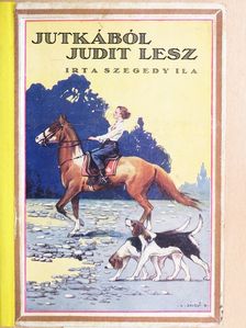 Szegedy Ila - Jutkából Judit lesz [antikvár]