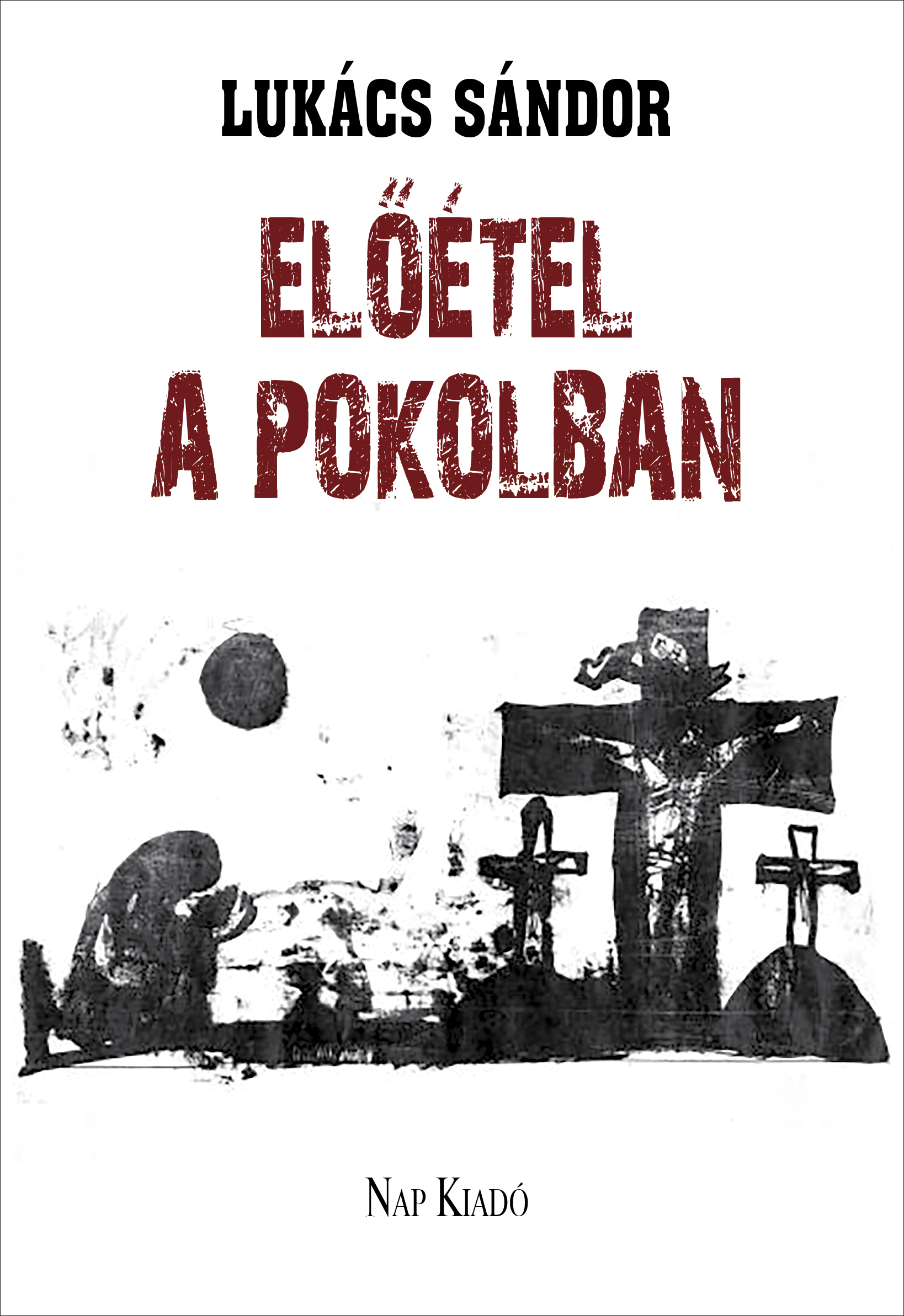 Lukács Sándor - Előétel a pokolban