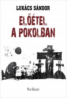 Lukács Sándor - Előétel a pokolban