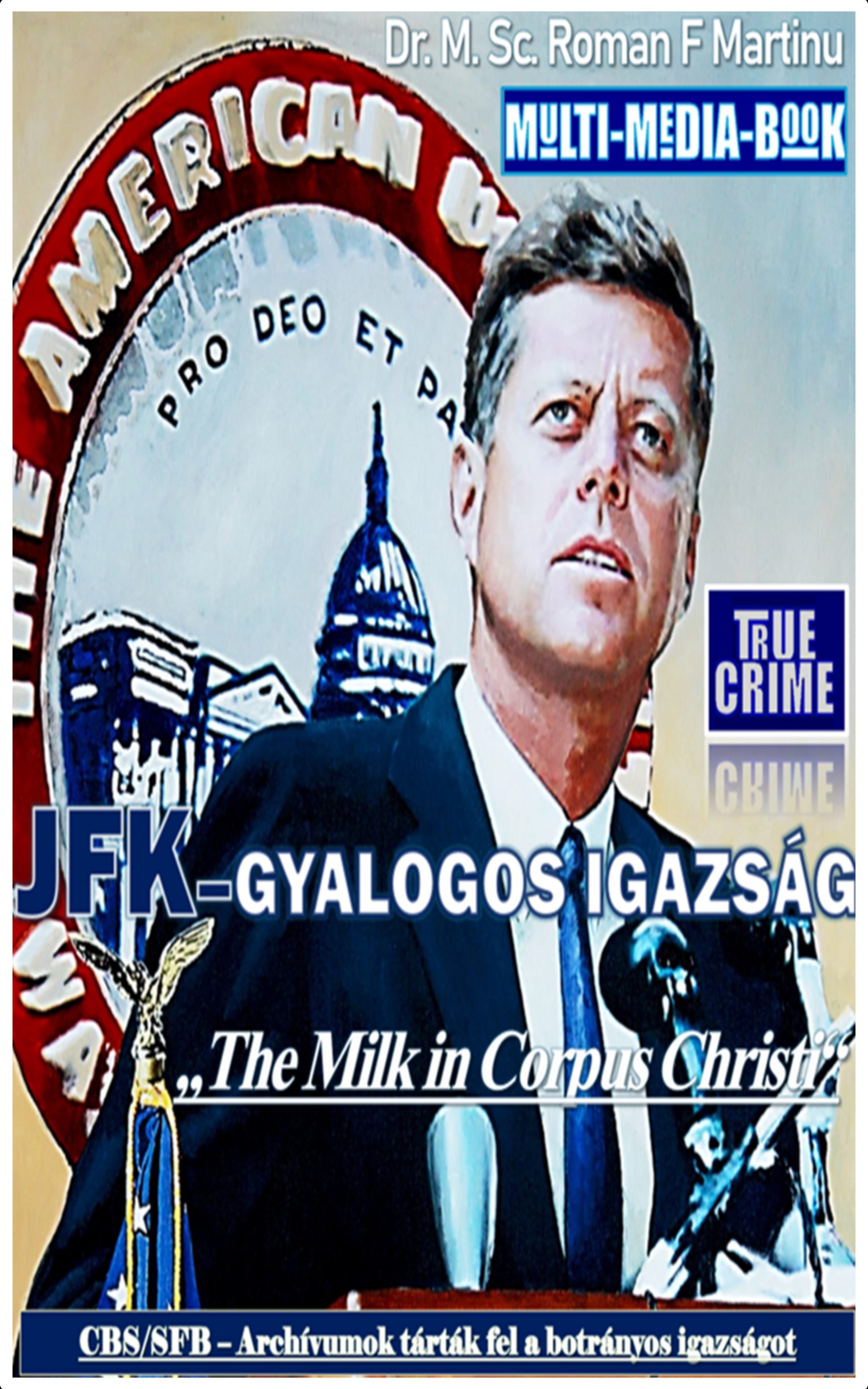 Roman F. Martinu Dr.M.Sc. - JFK-gyalogos Igazság [eKönyv: epub, mobi]