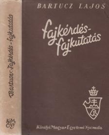 Bartucz Lajos - Fajkérdés – fajkutatás [antikvár]