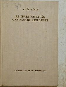 Klár János - Az ipari kutatás gazdasági kérdései [antikvár]
