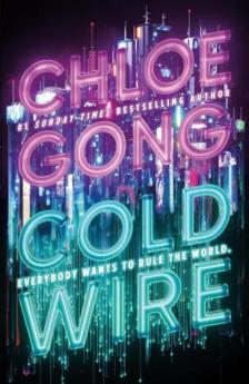 Chloe Gong - Coldwire: the start of a thrilling new dystopian series