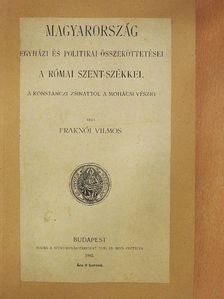 Fraknói Vilmos - Magyarország egyházi és politikai összeköttetései a római Szent-székkel II. [antikvár]