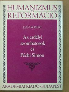 Dán Róbert - Az erdélyi szombatosok és Péchi Simon [antikvár]
