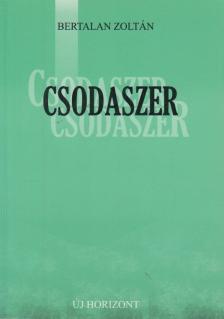 Bertalan Zoltán - Csodaszer [antikvár]