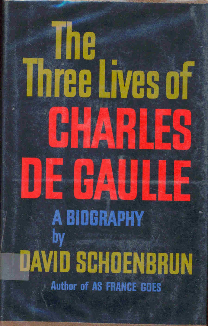 SCHOENBRUN, DAVID - The Three Lives of Charles De Gaulle [antikvár]