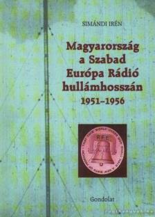 Simándi Irén - Magyarország a Szabad Európa Rádió hullámhosszán 1951-1956 (dedikált) [antikvár]