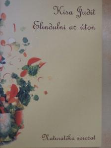 Kisa Judit - Elindulni az úton... [antikvár]