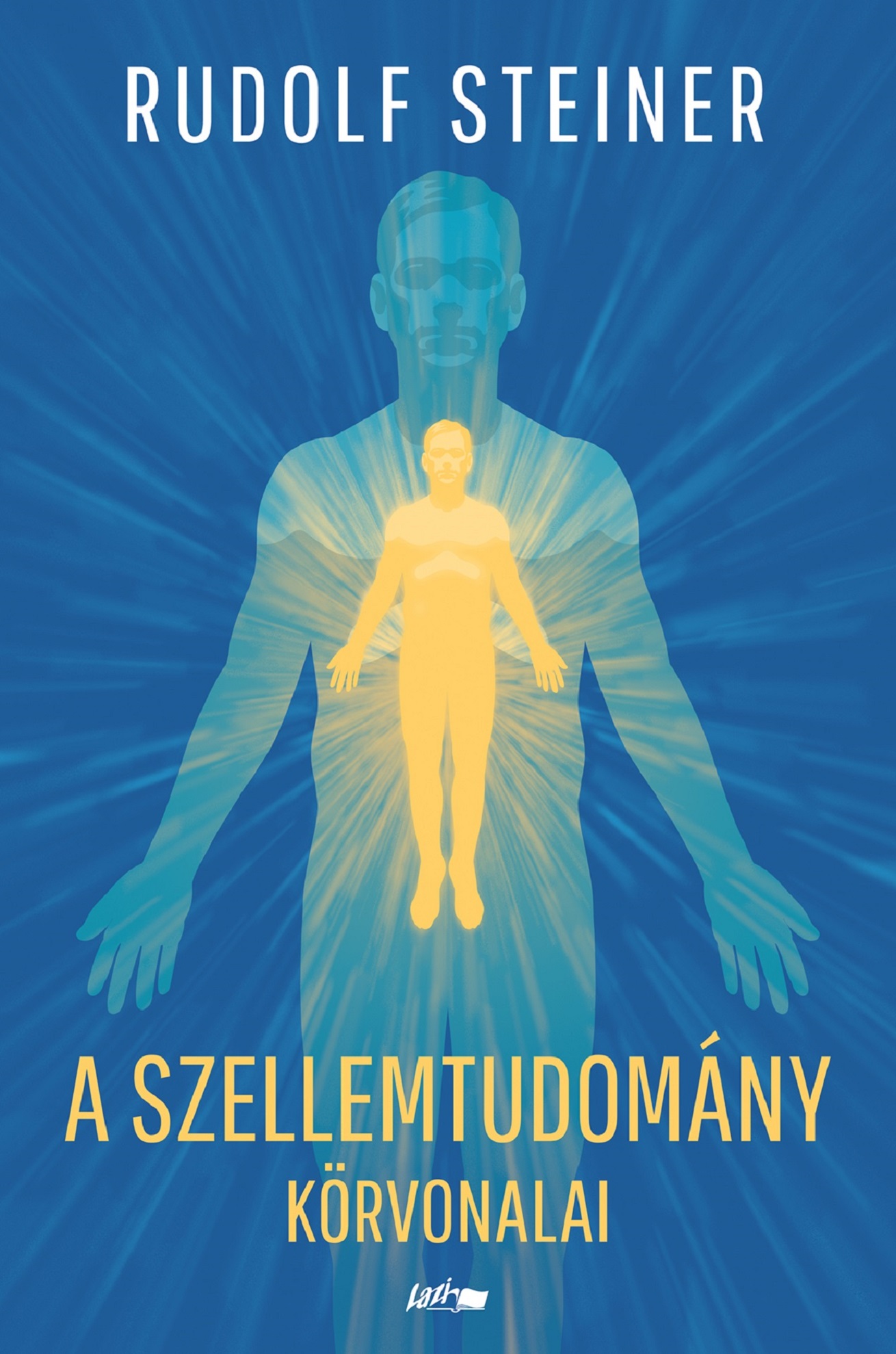 Rudolf Steiner - A szellemtudomány körvonalai