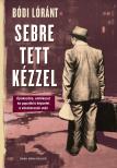 Bódi Lóránt - Sebre tett kézzel - Újrakezdés, emlékezet és populáris képzelet a vészkorszak után [eKönyv: epub, mobi]