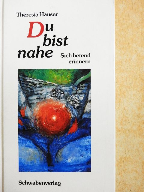 Theresia Hauser - Du bist nahe [antikvár]
