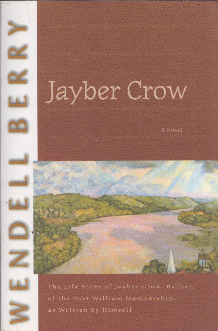 Wendell Berry - Jayber Crow: The Life Story of Jayber Crow, Barber, of the Port William Membership, as Written by Himself [antikvár]