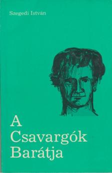 Szegedi István - A csavargók barátja [antikvár]