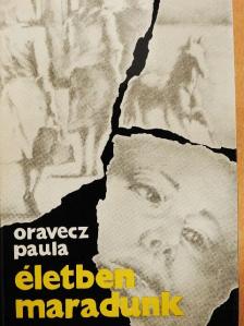 Oravecz Paula - Életben maradunk [antikvár]