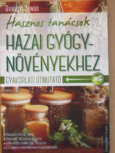 Boruzs János - Hasznos tanácsok hazai gyógynövényekhez [antikvár]