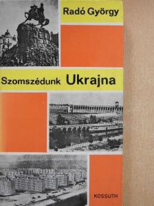 Radó György - Szomszédunk Ukrajna [antikvár]