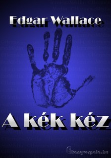 Edgar Wallace - A kék kéz [eKönyv: epub, mobi]