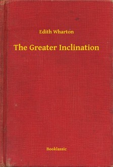 Edith Wharton - The Greater Inclination [eKönyv: epub, mobi]