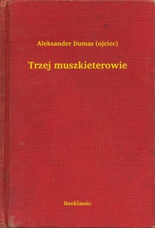 Dumas Aleksander - Trzej muszkieterowie [eKönyv: epub, mobi]