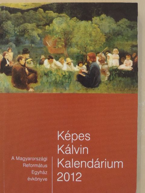 Balla Péter - Képes Kálvin Kalendárium 2012 [antikvár]