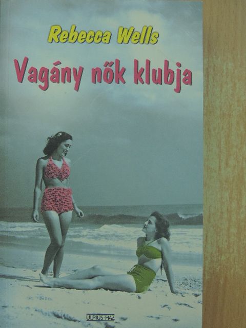 Rebecca Wells - Vagány nők klubja [antikvár]