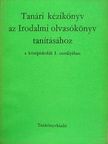 Ádámné Révész Gabriella - Tanári kézikönyv az Irodalmi olvasókönyv tanításához a középiskolák I. osztályában [antikvár]