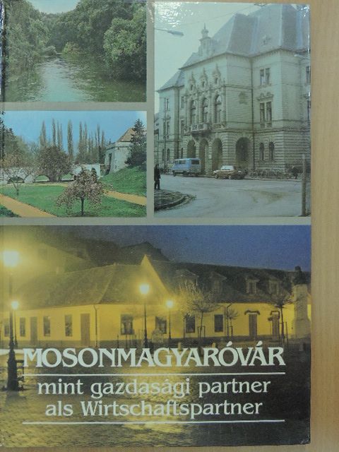 Botos Gábor - Mosonmagyaróvár, mint gazdasági partner [antikvár]