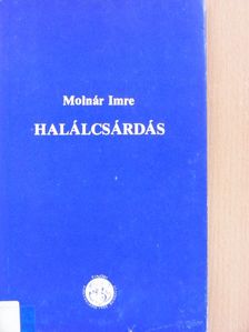 Molnár Imre - Halálcsárdás [antikvár]