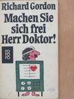 Richard Gordon - Machen Sie sich frei, Herr Doktor! [antikvár]