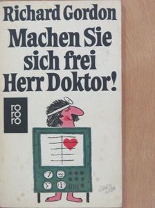 Richard Gordon - Machen Sie sich frei, Herr Doktor! [antikvár]