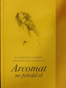 Gyurkovics Györgyi - Arcomat ne feledd el [antikvár]