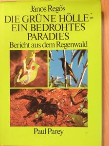 János Regős - Die Grüne Hölle - Ein bedrohtes Paradies (dedikált példány) [antikvár]