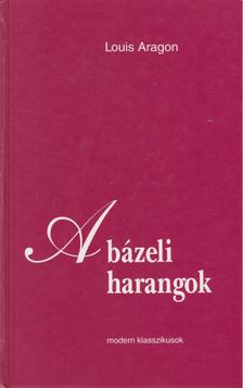 ARAGON, LOUIS - A bázeli harangok [antikvár]