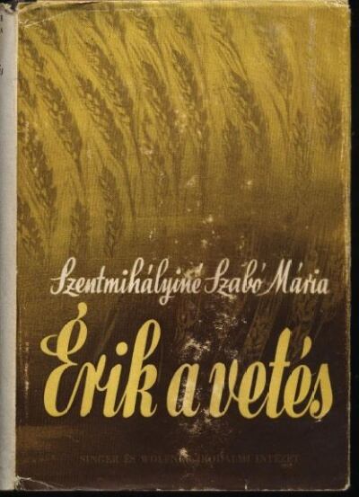 SZENTMIHÁLYINÉ SZABÓ MÁRIA - Érik a vetés [antikvár]