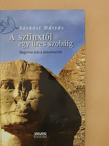 Sárközi Mátyás - A szfinxtől egy üres szobáig [antikvár]