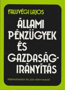 FALUVÉGI LAJOS - Állami pénzügyek és gazdaságirányítás [antikvár]