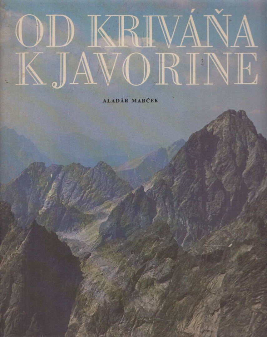 Marcek, Aladár - Od Krivána k Javorine [antikvár]