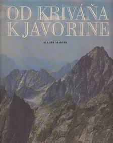 Marcek, Aladár - Od Krivána k Javorine [antikvár]
