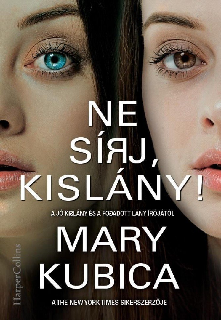 Mary Kubica - Ne sírj, kislány! [antikvár]