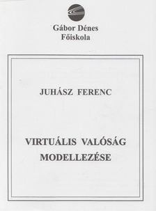 JUHÁSZ FERENC - Virtuális valóság modellezése [antikvár]