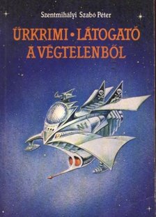 SZENTMIHÁLYI SZABÓ PÉTER - Űrkrimi / Látogató a végtelenből [antikvár]