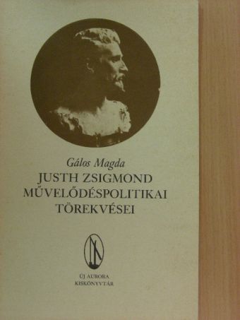 Gálos Magda - Justh Zsigmond művelődéspolitikai törekvései [antikvár]