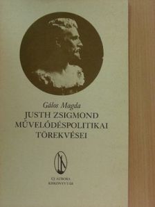 Gálos Magda - Justh Zsigmond művelődéspolitikai törekvései [antikvár]