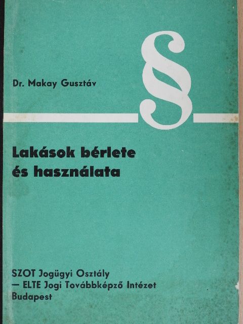 Dr. Makay Gusztáv - Lakások bérlete és használata [antikvár]